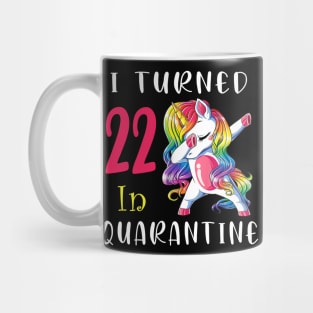 I Turned 22 in quarantine Cute Unicorn Dabbing Mug